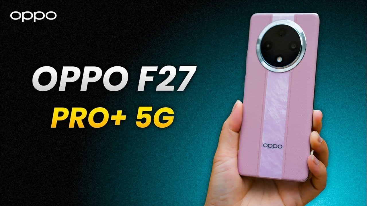 नए लुक और प्रीमियम कलर के साथ मार्केट में पेश हुआ Oppo F27 Pro+ 5G smartphone DSLR कैमरा क्वालिटी के साथ 